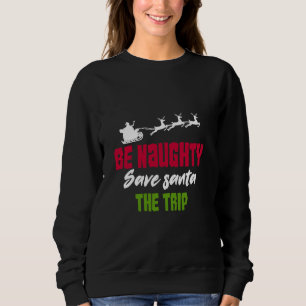 Wees Naughty en bespaar de kerstman Trui
