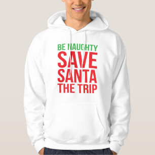 Wees Naughty. Sparen de Kerstman de reis. Hoodie