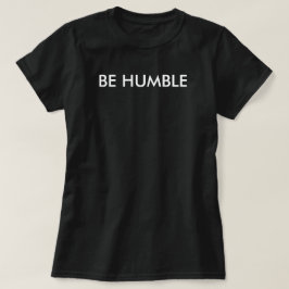 Wees nederig t-shirt