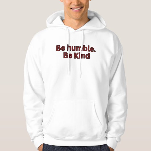 Wees nederig. Wees vriendelijk Hoodie (Voorkant)