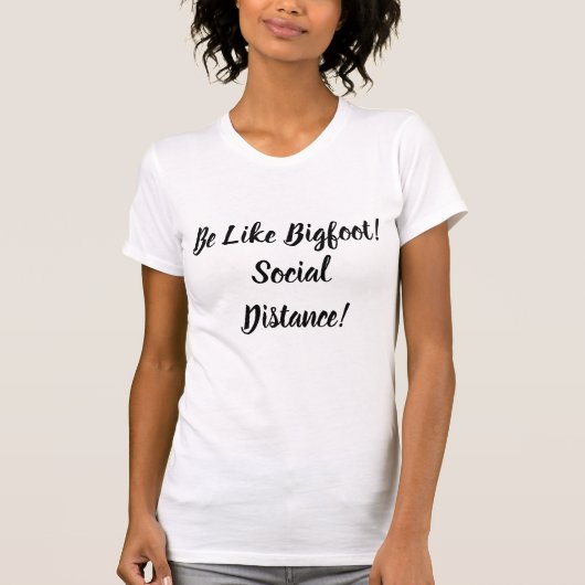 Wees net als Bigfoot en sociale afstand T-shirt (Voorkant)