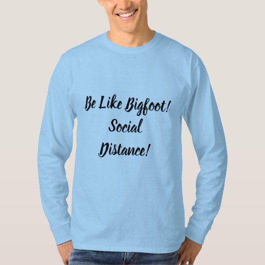 Wees net als Bigfoot en sociale afstand T-shirt (Voorkant)