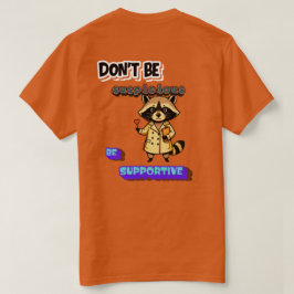 Wees niet achterdochtig... Wees ondersteunend T-shirt