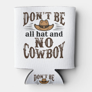 Wees niet allemaal Pet en geen cowboy Blikjeskoeler