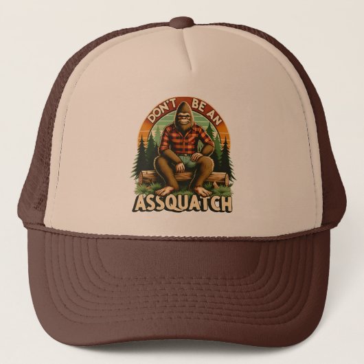 Wees niet Asquatch - Grappige Snarky Outdoor Bigfo Trucker Pet (Voorkant)