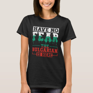 Wees niet bang dat de Bulgaar hier Bulgaarse roots T-shirt