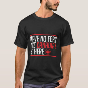 Wees niet bang dat de Canadees hier esdoornblad is T-shirt