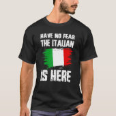 Wees niet bang dat de Italiaan hier is Italia Flag T-shirt (Voorkant)