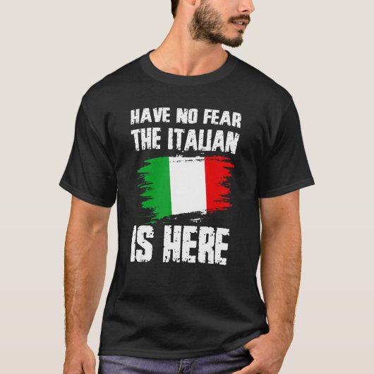 Wees niet bang dat de Italiaan hier is Italia Flag T-shirt (Voorkant)
