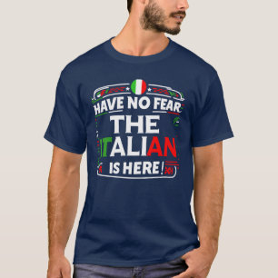 Wees niet bang dat de Italiaan hier is! T-shirt