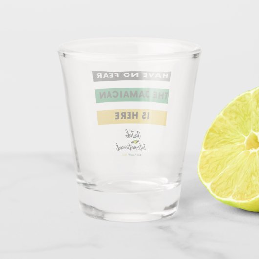 Wees niet bang dat de Jamaicaan hier is. Shot Glas (Achterkant)
