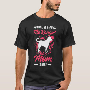Wees niet bang dat de Kangal mam hier Kangal is T-shirt