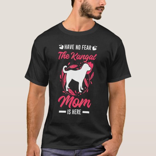 Wees niet bang dat de Kangal mam hier Kangal is T-shirt (Voorkant)