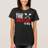 Wees niet bang dat de Lunch Lady hier is T-shirt (Voorkant)