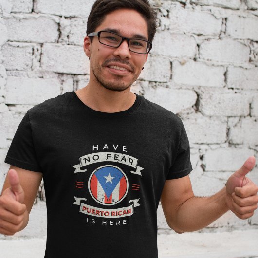Wees niet bang dat de Puerto Ricaanse is hier grap T-shirt