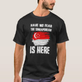 Wees niet bang dat de Singaporees er zijn T-shirt (Voorkant)