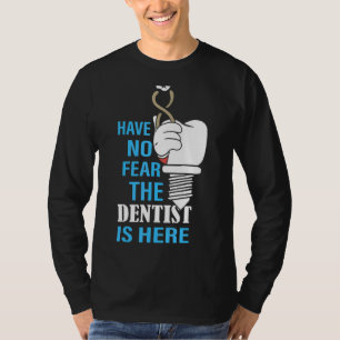 Wees niet bang dat de tandarts hier gebitterd is t-shirt