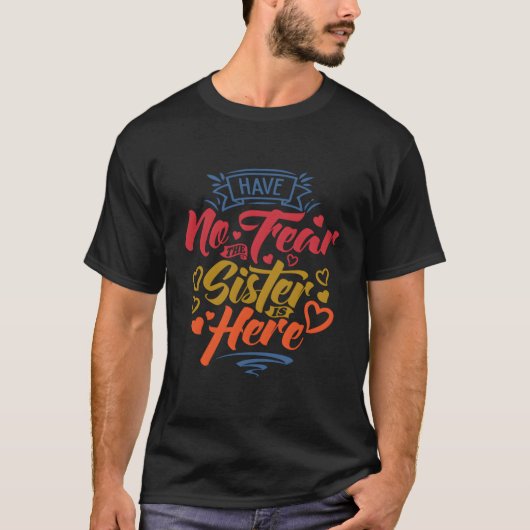 Wees niet bang dat de zus hier is groot zuster ges t-shirt (Voorkant)