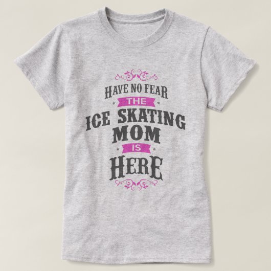 Wees niet bang dat Ice Skating Mam hier is... T-shirt (Design voorkant)