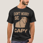 Wees niet bang dat je het Capybara respecteert... T-shirt (Voorkant)