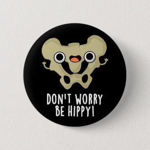Wees niet bang dat je hippy Funny Bone donker BG b Ronde Button 5,7 Cm