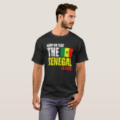 Wees niet bang dat Senegal hier is T-shirt (Voorkant volledig)