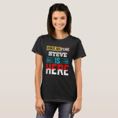 Wees niet bang dat STEVE hier de naam STEVE is T-shirt (Voorkant volledig)