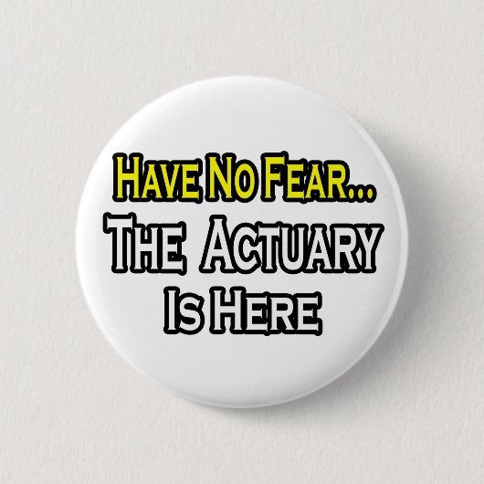 Wees niet bang, de actuaris is er ronde button 5,7 cm (Voorkant)