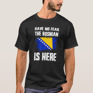 Wees Niet Bang De Bosniër Is Hier Bosnië Vlag Trot T-shirt