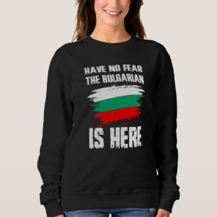 Wees Niet Bang De Bulgaar Is Hier Bulgarije Vlag P Trui