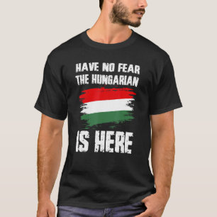 Wees Niet Bang De Hongaar Is Hier Hungaria Vlag P T-shirt