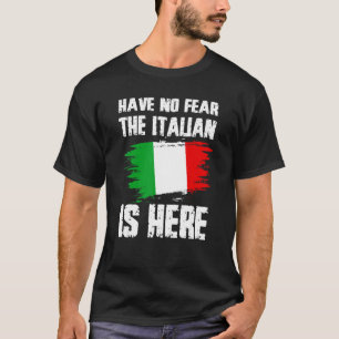 Wees Niet Bang De Italiaan Is Hier Italia Vlag Tro T-shirt