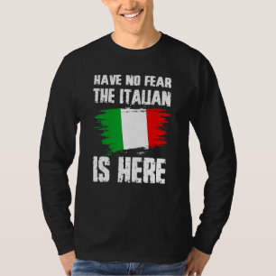 Wees Niet Bang De Italiaan Is Hier Italia Vlag Tro T-shirt