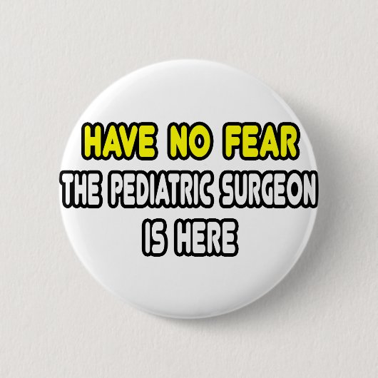 Wees niet bang, de kinderchirurg is er ronde button 5,7 cm (Voorkant)