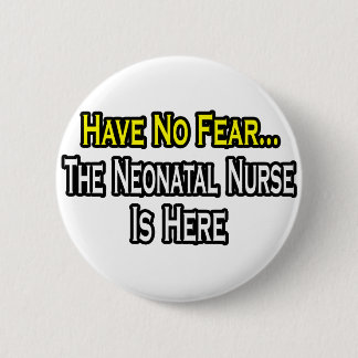 Wees niet bang, de neonatale verpleegster is hier ronde button 5,7 cm