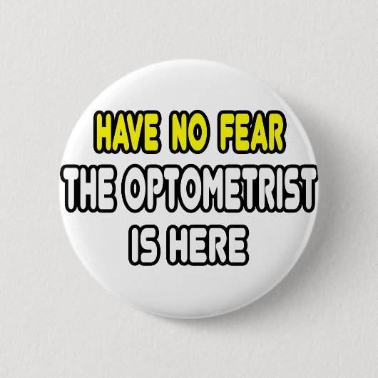Wees niet bang, de optometrist is hier ronde button 5,7 cm (Voorkant)