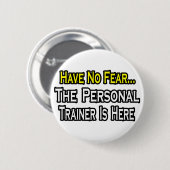 Wees niet bang, de personal trainer is er ronde button 5,7 cm (Voorkant /achterkant)