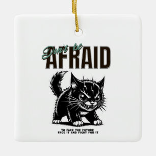 Wees niet bang Fierce Kitten stoutmoedige inst Keramisch Ornament
