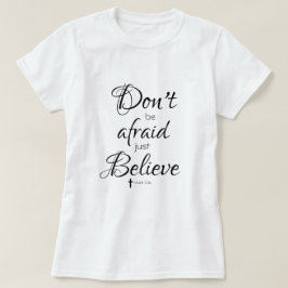 Wees niet bang, geloof maar bijbelversie t-shirt