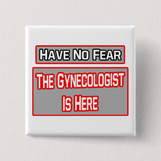 Wees niet bang.. Gynaecoloog is hier Vierkante Button 5,1 Cm