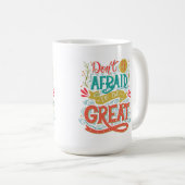 Wees niet bang om geweldig te zijn koffiemok (Voorkant rechts)