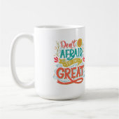 Wees niet bang om geweldig te zijn koffiemok (Links)