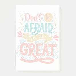 Wees niet bang om geweldig te zijn post-it® notes