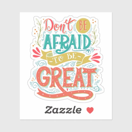 Wees niet bang om geweldig te zijn sticker (Vel)