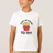 Wees niet bang om grappige Franse frons te bevalle T-shirt (Voorkant)