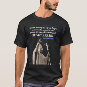 Wees niet bang om te citeren Johannes Paulus 2 Pau T-shirt