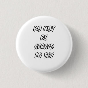Wees Niet Bang Om Te Proberen - Motiverende Typogr Ronde Button 3,2 Cm