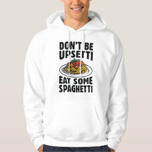 Wees niet bang om wat spaghetti op te eten hoodie