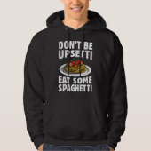 Wees niet bang om wat spaghetti op te eten hoodie (Voorkant)