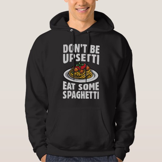 Wees niet bang om wat spaghetti op te eten hoodie (Voorkant)